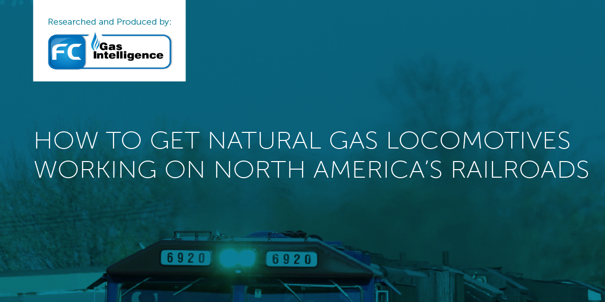 Developments in Natural Gas for Rail in North America - Whitepaper by FC Gas Intelligence